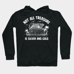 Not All Treasure is Silver and Gold Pirate of The Caribbean Funny Saying Hoodie